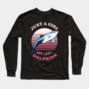 Just a girl who loves dolphins - Dolphin Lover Girl Quote Long Sleeve T-Shirt